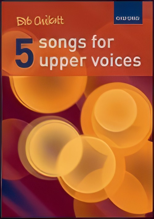 FIVE SONGS FOR UPPER VOICES (Vocal Score)