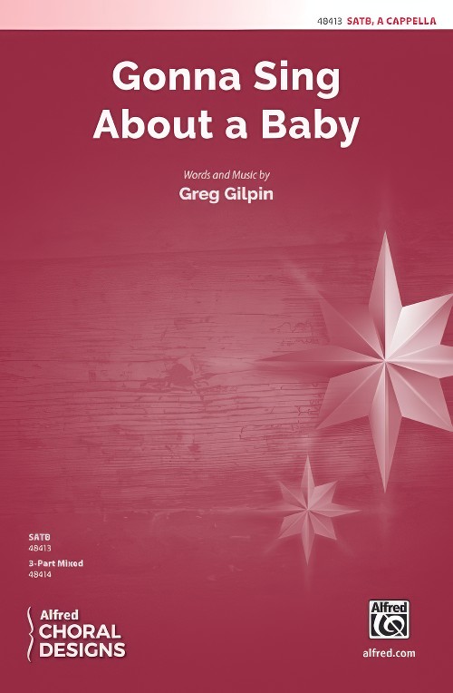 Gonna Sing About a Baby (SATB a cappella Choral Octavo)