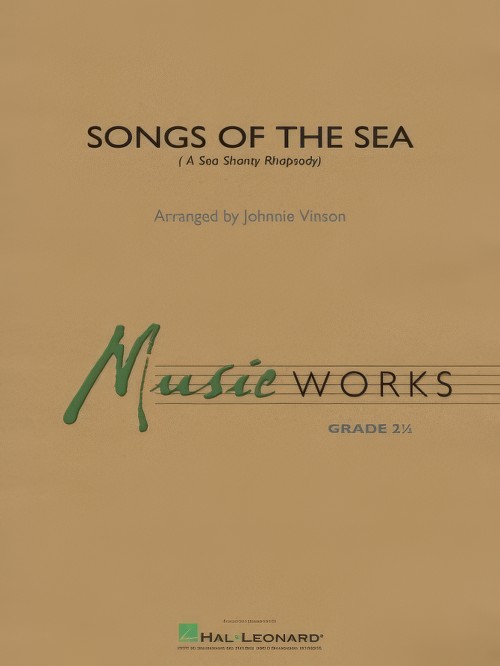 Songs of the Sea (A Sea Shanty Rhapsody) (Concert Band - Score and Parts)