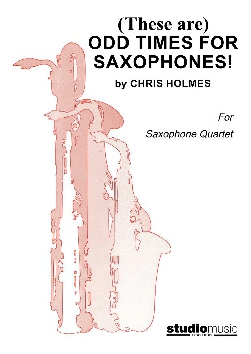 (These are) Odd Times for Saxophones! (Saxophones Quartet - Score and Parts)
