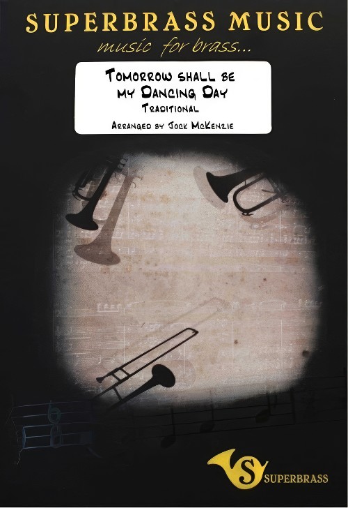Tomorrow Shall Be My Dancing Day (Brass Band - Score and Parts)