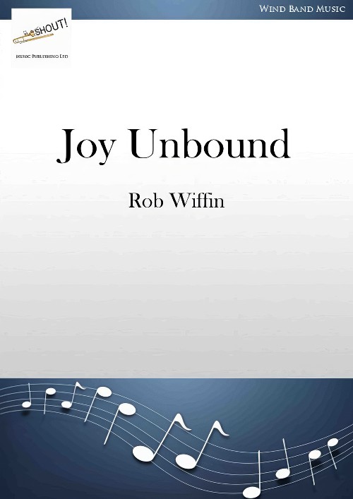 Joy Unbound (Concert Band - Score and Parts)