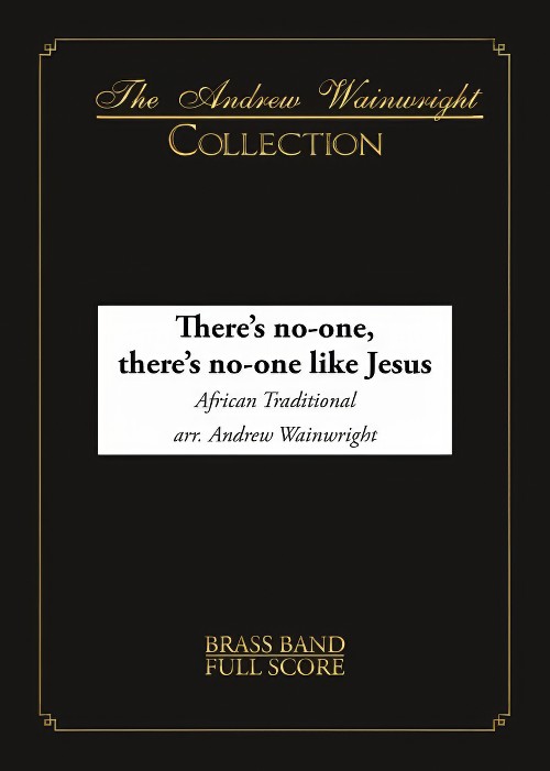 There's no-one, there's no-one like Jesus (Brass Band - Score and Parts)