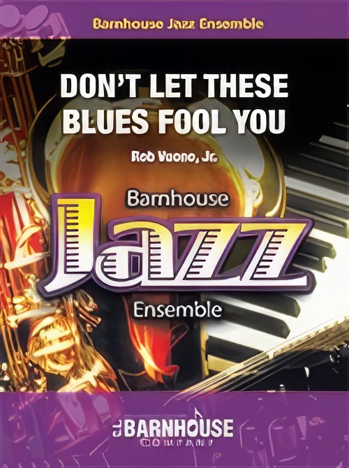 Don't Let These Blues Fool You (Jazz Ensemble - Score and Parts)