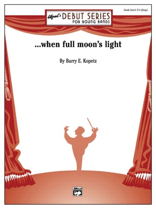 …When Full Moon's Light (Concert Band - Score and Parts)