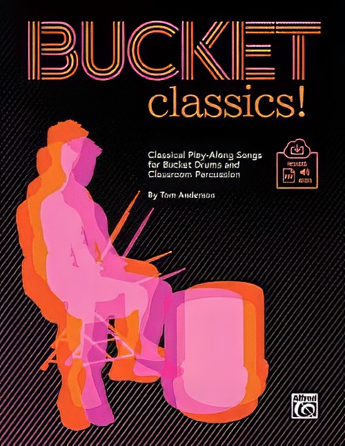 Bucket Classics! (Classroom Percussion Book with Online pdfs)