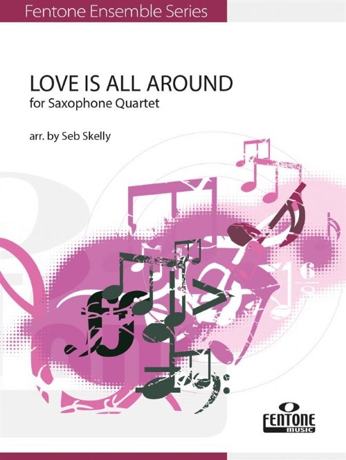 Love is All Around (SATB Saxophone Quartet - Score and Parts)