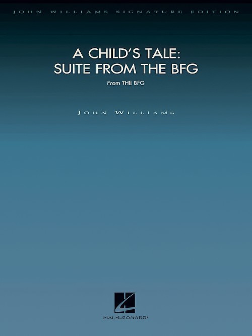 A Child's Tale: Suite from The BFG (John Williams Full Orchestra - Score only)