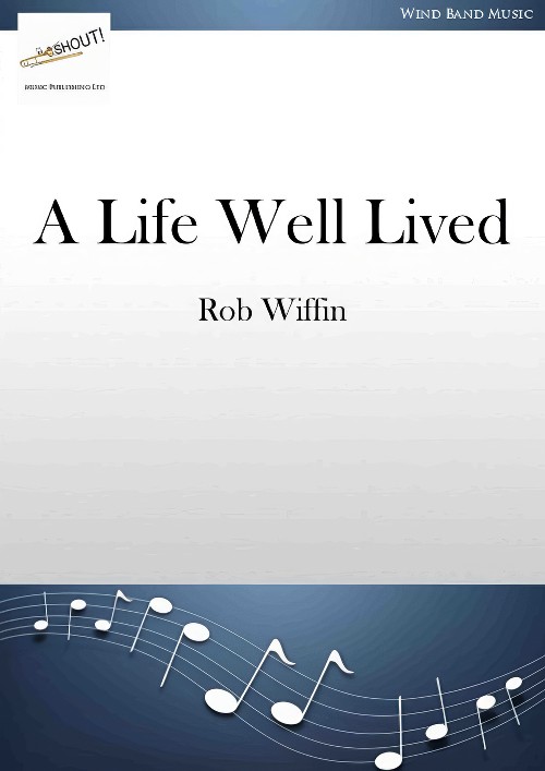 A Life Well Lived (Concert Band - Score and Parts)