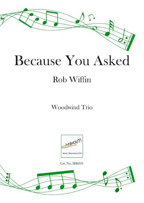 Because You Asked (Woodwind Trio - Score and Parts)
