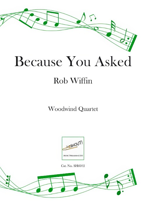 Because You Asked (Woodwind Quartet - Score and Parts)