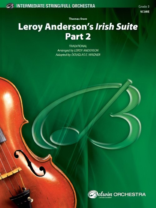 Leroy Anderson's Irish Suite Part 2, Themes from (Intermediate Full or String Orchestra - Score and Parts)