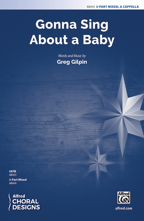 Gonna Sing About a Baby (3-Part Mixed a cappella Choral Octavo)
