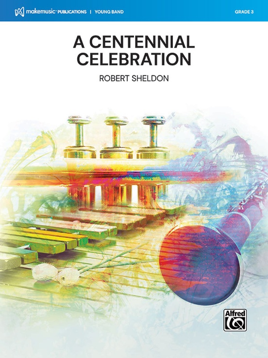 A Centennial Celebration (Concert Band - Score and Parts)