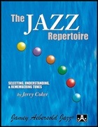 JAZZ REPERTOIRE, The: Selecting, Understanding and Remembering Tunes
